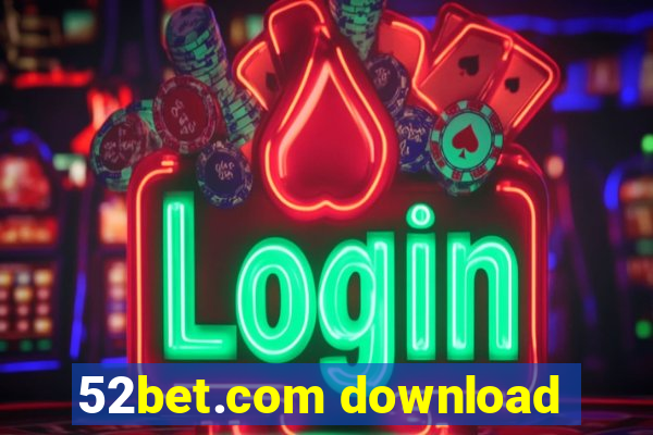 52bet.com download